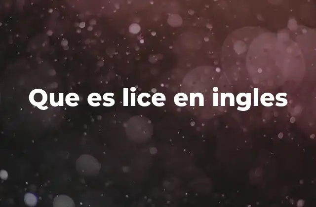 Que es Lice en Ingles