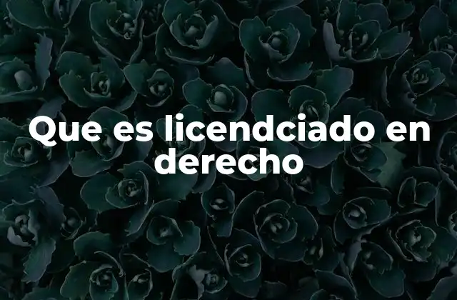 Que es Licendciado en Derecho
