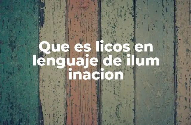 Que es Licos en Lenguaje de Ilum Inacion