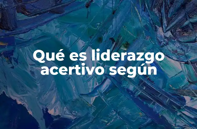 Qué es Liderazgo Acertivo según