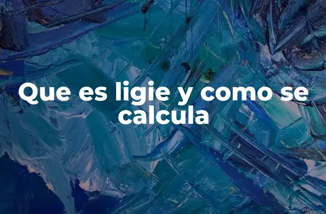 Que es Ligie y como Se Calcula