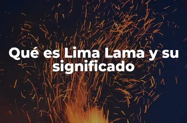 Qué es Lima Lama y Su Significado 2 La expresión cultural de Lima Lama