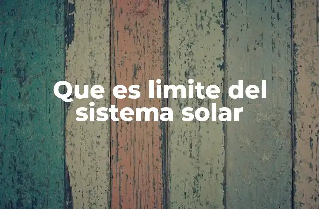 Que es Limite Del Sistema Solar