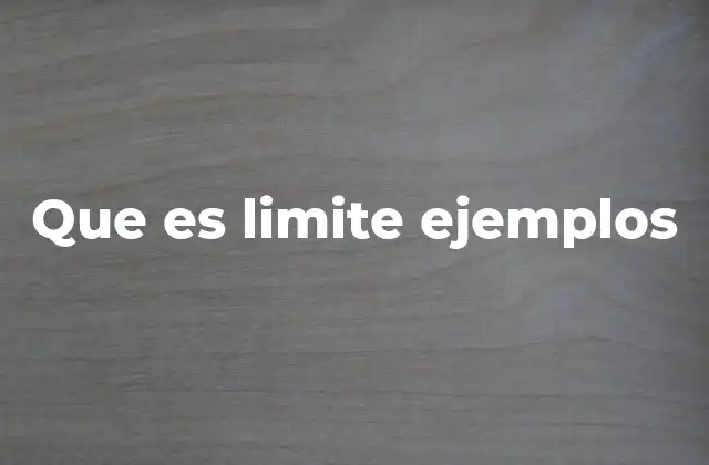 Que es Limite Ejemplos