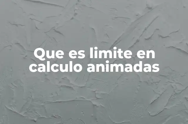 La importancia de visualizar límites con animaciones