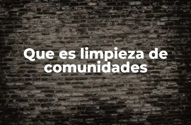 Que es Limpieza de Comunidades 2 La importancia de la higiene en espacios compartidos