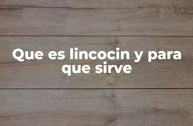 Que es Lincocin y para que Sirve