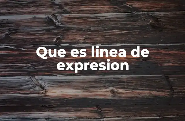 Que es Linea de Expresion