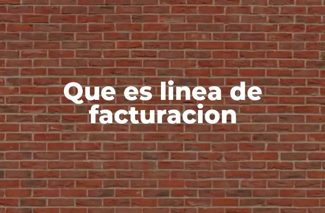 Que es Linea de Facturacion