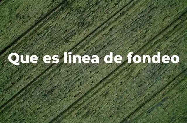 Que es Linea de Fondeo