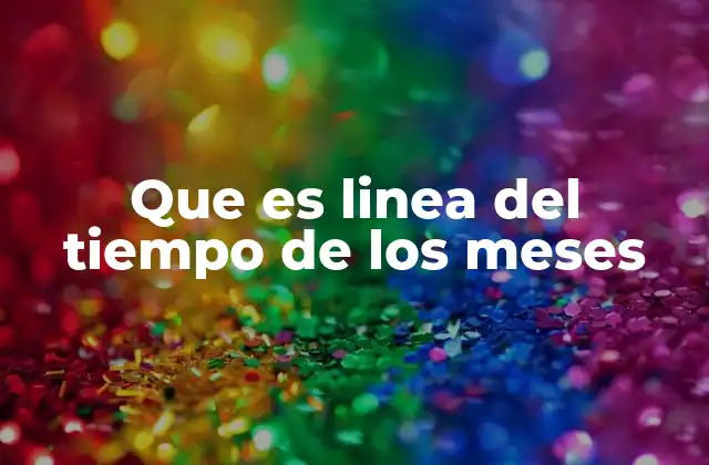 Que es Linea Del Tiempo de los Meses