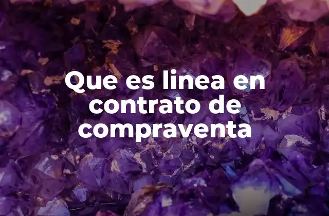 Que es Linea en Contrato de Compraventa