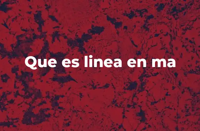 Que es Linea en Ma