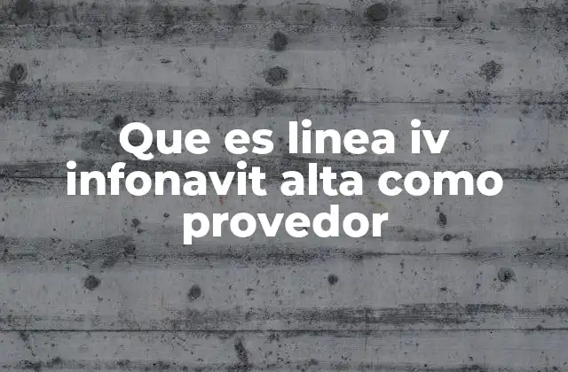 Cómo se implementa la Línea IV Infonavit Alta