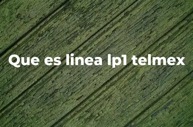 Que es Linea Lp1 Telmex 2 La importancia de las líneas dedicadas en el servicio de telecomunicaciones