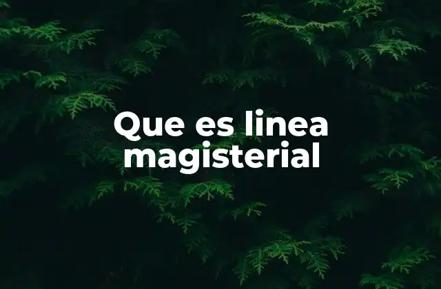 Que es Linea Magisterial