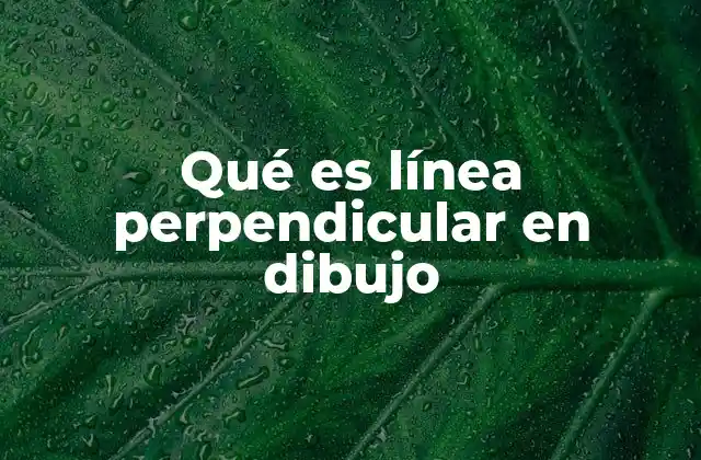Qué es Línea Perpendicular en Dibujo