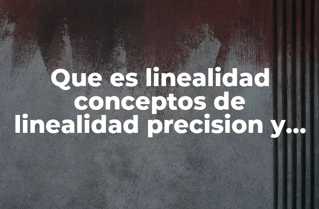 Relación entre linealidad, precisión y exactitud