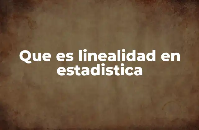 Que es Linealidad en Estadistica