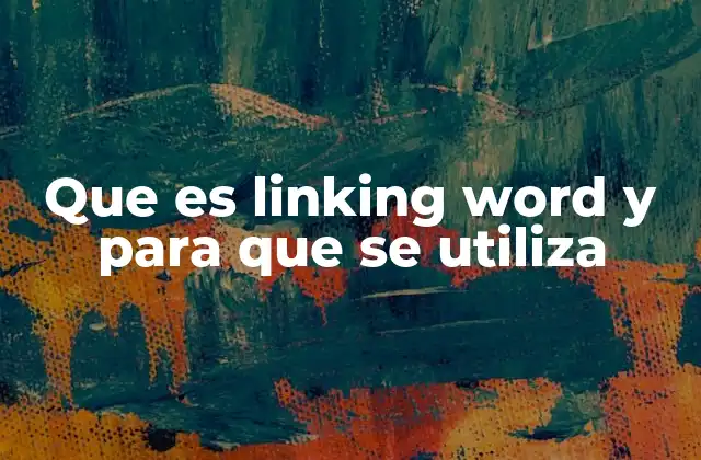La importancia de las palabras conectivas en la construcción de textos coherentes