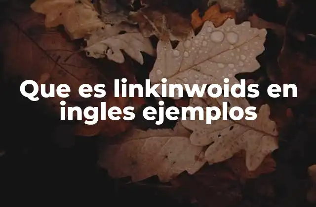 Que es Linkinwoids en Ingles Ejemplos