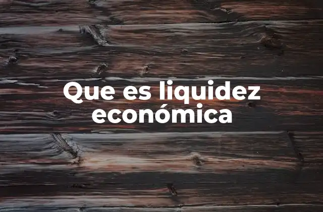 Que es Liquidez Económica