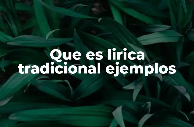 Que es Lirica Tradicional Ejemplos