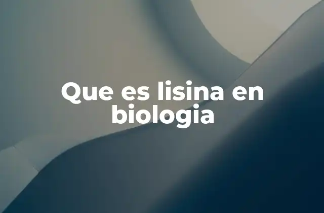 Que es Lisina en Biologia