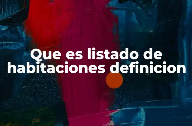 La importancia del listado de habitaciones en la gestión inmobiliaria