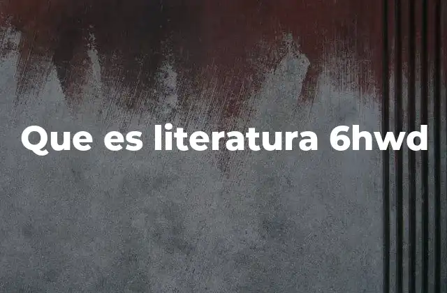 Que es Literatura 6hwd
