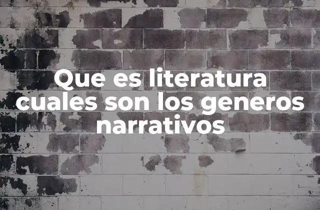 Que es Literatura Cuales Son los Generos Narrativos