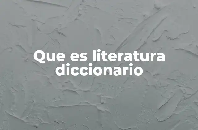 Que es Literatura Diccionario