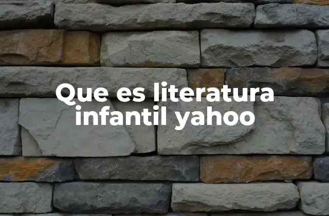 Que es Literatura Infantil Yahoo