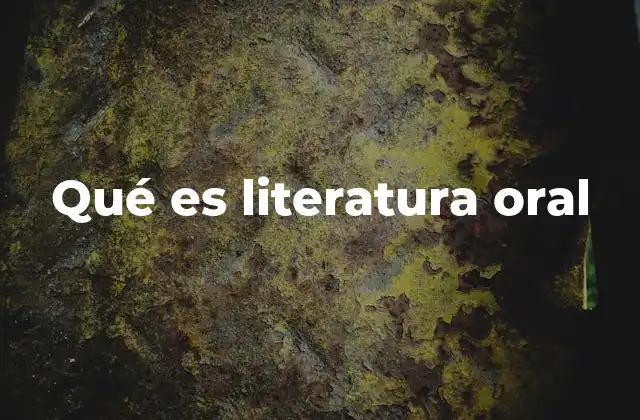 Qué es Literatura Oral
