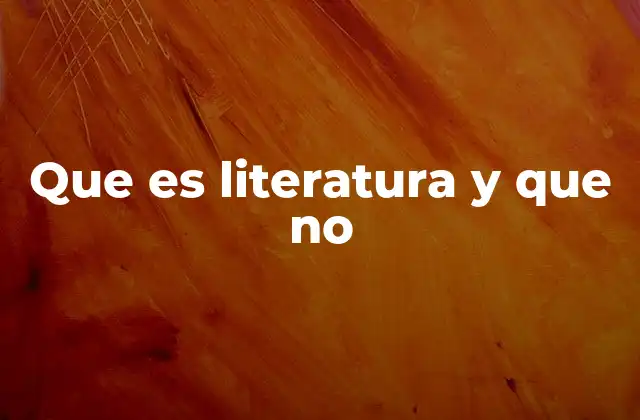 La diferencia entre texto y literatura