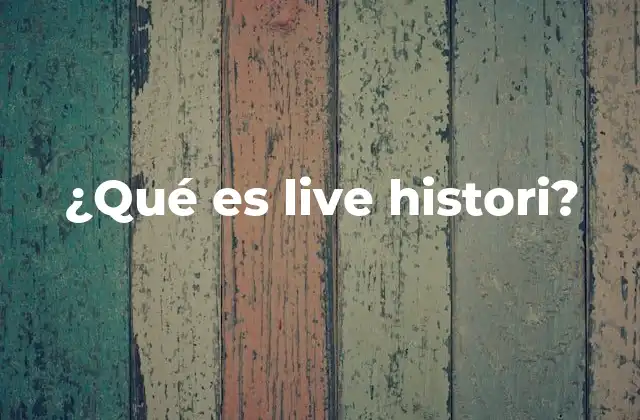 ¿qué es Live Histori?