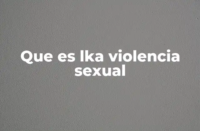 Que es Lka Violencia Sexual 2 El impacto psicológico y social de la violencia sexual