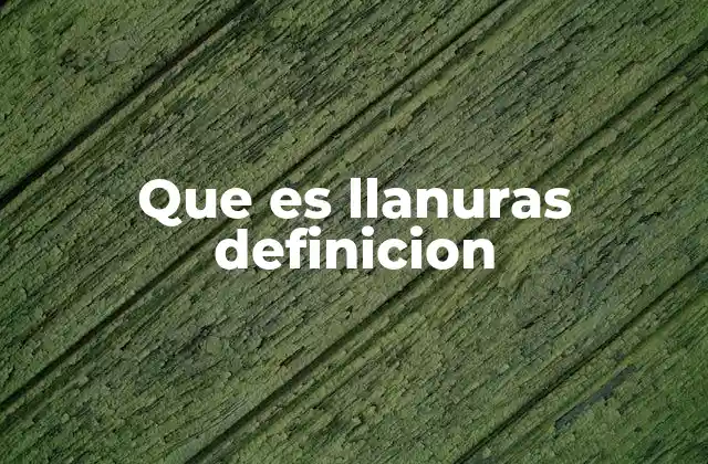 Que es Llanuras Definicion