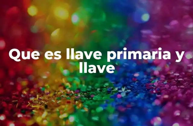 Que es Llave Primaria y Llave