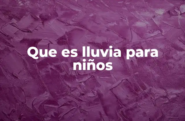 Que es Lluvia para Niños