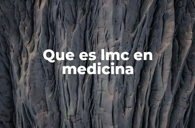 Que es Lmc en Medicina