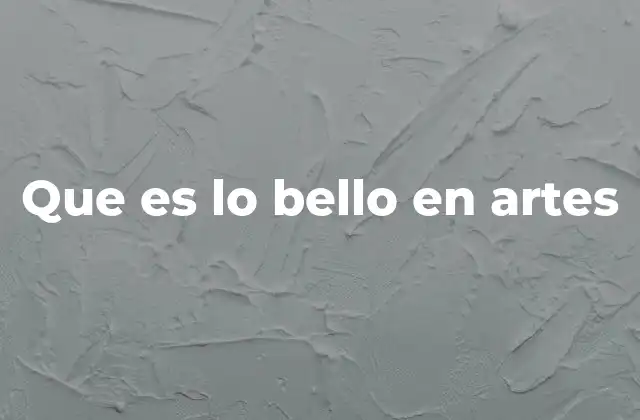 Que es Lo Bello en Artes