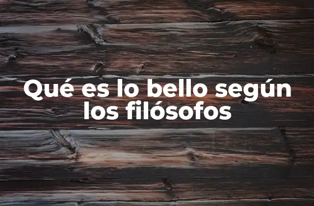 Qué es Lo Bello según los Filósofos