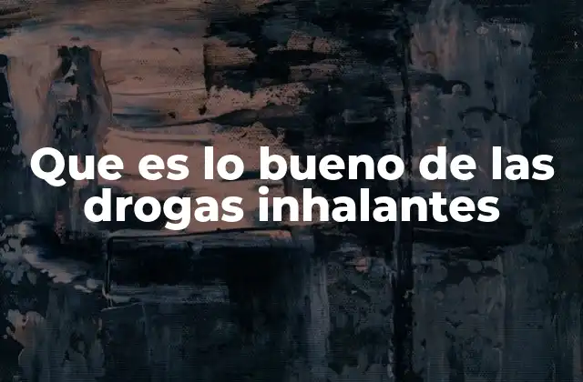Efectos subjetivos y percepción social de las drogas inhalantes