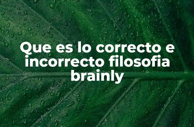 La importancia de los sistemas filosóficos en la definición de lo correcto e incorrecto