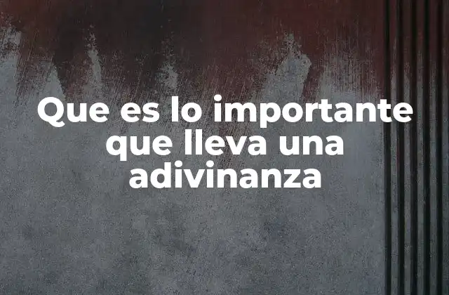 Los elementos estructurales de una buena adivinanza