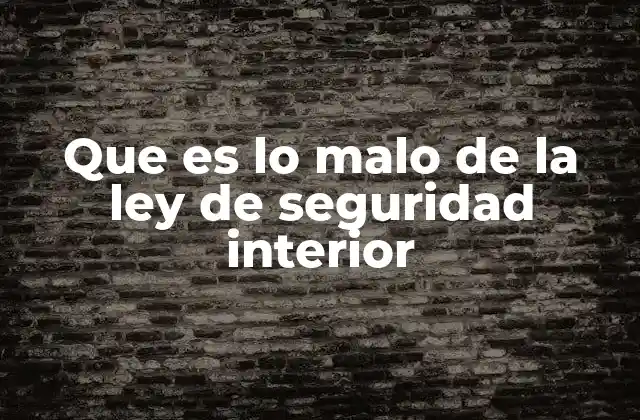Que es Lo Malo de la Ley de Seguridad Interior 2 Los riesgos institucionales de la Ley de Seguridad Interior