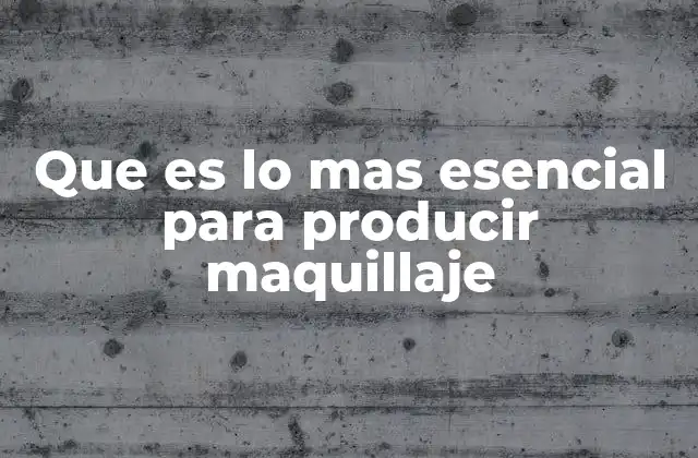Que es Lo mas Esencial para Producir Maquillaje 2 Los ingredientes como base de la producción de maquillaje
