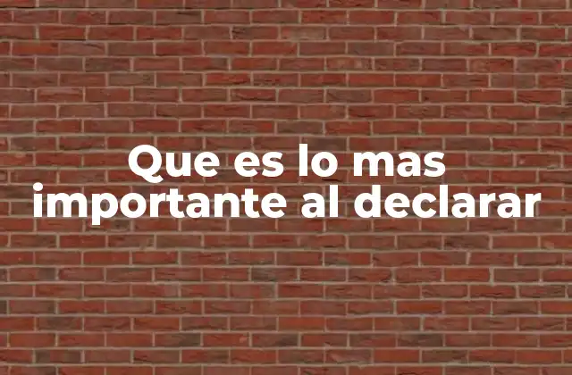 La importancia de la claridad en todo tipo de declaraciones