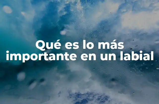 Qué es Lo Más Importante en un Labial